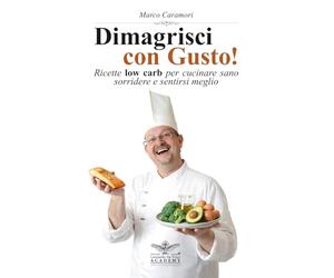Dimagrisci con Gusto! Ricette low carb per cucinare sano, sorridere e sentirsi meglio, con un pizzico di poesia.: Oltre 60 ricette low carb, dai primi ... fatta di equilibrio, gusto e benessere