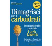 Dimagrisci con i carboidrati. Stop ai sensi di colpa con la dieta Carb Lover's