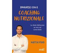 Dimagrisci con il coaching nutrizionale. Le diete falliscono se non sai come farle
