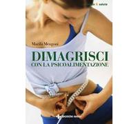 Dimagrisci con la psicoalimentazione