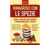 Dimagrisci con le spezie. Sono il miglior bruciagrassi e ringiovaniscono i tessuti