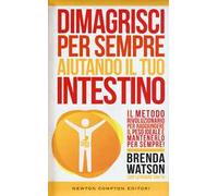 Dimagrisci per sempre aiutando il tuo intestino