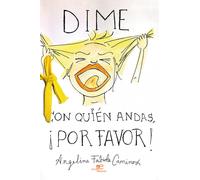 Dime con quién andas, ¡por favor - Caminos Angelina Fabiola