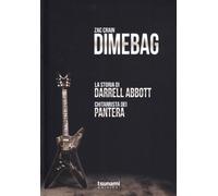 Dimebag. La storia di Darrell Abbott, chitarrista dei Pantera - Crain Zac