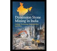 Dimension Stone Mining in India: Geology, Technology, Sustainability, and Policy