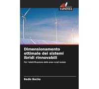 Dimensionamento ottimale dei sistemi ibridi rinnovabili: Per l'elettrificazione delle aree rurali isolate