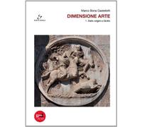 Dimensione arte. Per le Scuole superiori. Con espansione online. Dalle origini a Giotto (Vol. 1)