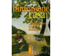 Dimensione casa. Cultura e cura della vita domestica