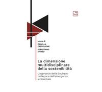 DIMENSIONE MULTIDISCIPLINARE DELLA SOSTENIBILITÀ. L’APPROCCIO DELLA BAUHAUS NELL