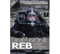 Dimensione REB. Lo strumento più amato e controverso della subacquea. Con DVD