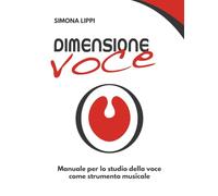 Dimensione Voce: Manuale per lo studio della voce come strumento musicale