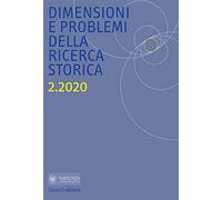 Dimensioni e problemi della ricerca storica. Rivista del Dipartimento di storia moderna e contemporanea dell'Università degli studi di Roma «La Sapienza» (2020). Vol. 2