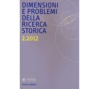 Dimensioni e problemi della ricerca storica. Rivista del Dipartimento di storia moderna e contemporanea dell'Università degli studi di Roma «La Sapienza» (2012). Vol. 2