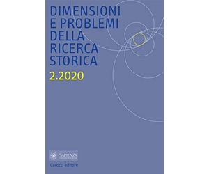 Dimensioni e problemi della ricerca storica. Rivista del Dipartimento di storia moderna e contemporanea dell'Università degli studi di Roma «La Sapienza» (2020) (Vol. 2)
