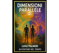 DIMENSIONI PARALLELE: Quando lo spazio e il tempo si azzerano