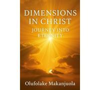 Dimensions in Christ: Journey into Eternity - Prayer Guides for Deeper Union with God