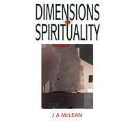 Dimensions In Spirituality: Reflections on the Meaning of Spiritual Life and Transformation in Light of the Baha'i Faith