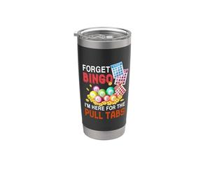 Dimentica il Bingo Sono Qui Per Il Pull Tabs Divertente Gioco Bingo Bicchiere termico in acciaio inox doppia parete