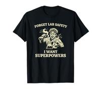 Dimentica la Sicurezza del Laboratorio I Want Superpowers Scienziato Divertente Maglietta