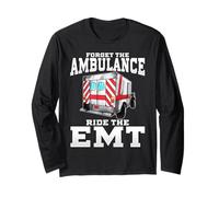 Dimentica l'ambulanza Ride The EMT Divertente Sexy Primo Responder Maglia a Manica