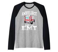 Dimentica l'ambulanza Ride The EMT Divertente Sexy Primo Responder Maglia con Maniche Raglan