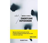 Dimenticami dopodomani [Paperback] [May 10, 2024] Di Consoli, Andrea and Desiati