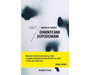 Dimenticami dopodomani [Paperback] [May 10, 2024] Di Consoli, Andrea and Desiati