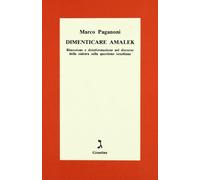 Dimenticare Amalek. Rimozione e disinformazione nel discorso della sinistra sulla questione israeliana