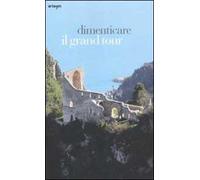 Dimenticare il Grand Tour