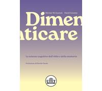 Dimenticare. Le scienze cognitive dell'oblio e della memoria - Eynseck Mic...