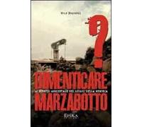 Dimenticare Marzabotto? Lo scempio ambientale nei luoghi della memoria