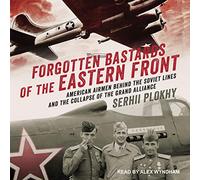 dimenticati del fronte orientale: aviatori americani dietro le linee sovietiche e il crollo della Grande Alleanza