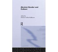Dimitra Gefou-Madianou Alcohol, Gender and Culture (Tascabile)