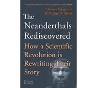 Dimitra Papagianni Michael A. Morse The Neanderthals Rediscovered (Tascabile)