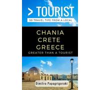 Dimitra Papagrigoraki Greater Than Greater Than a Tourist- Chania Cr (Tascabile)
