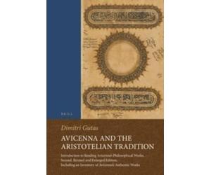 Dimitri Gutas Avicenna and the Aristotelian Tradition (Tascabile)