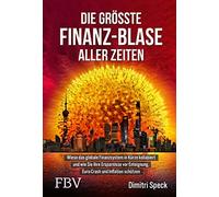 Dimitri Speck Die größte Finanz-Blase aller Zeiten: Wieso das (Copertina rigida)