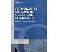 Dimitrios Kanellak Pathologies of Love in Classical Literatu (Copertina rigida)
