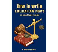 Dimitrios Kyriazis How to Write Excellent Law Essays (Tascabile)