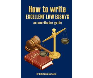 Dimitrios Kyriazis How to Write Excellent Law Essays (Tascabile)