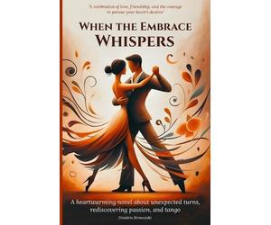 Dimitris Bronowski When the Embrace Whispers (Tascabile)