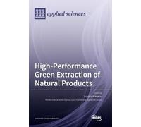 Dimitris P. Mak High-Performance Green Extraction of Natural (Copertina rigida)