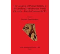 Dimitris Paleot The Contexts of Painted Pottery in the Ancient Medit (Tascabile)