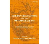 Dimitris Stamatopoulos European Revolutions and the Ottoman Balkans (Tascabile)