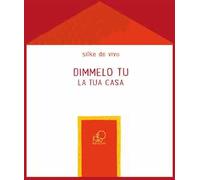 Dimmelo tu... La tua casa