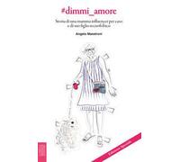 #dimmi_amore. Storia di una mamma influencer per caso e di suo figlio tecnofobico
