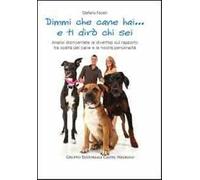 Dimmi che cane hai... e ti dirò chi sei. Analisi disincantata (e divertita) sul rapporto tra scelta del cane e la nostra personalità