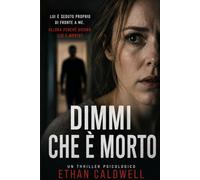 Dimmi che è morto: Un avvincente thriller psicologico con un colpo di scena sconvolgente.