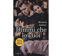 Dimmi che lo vuoi. Rock chic series