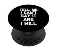 Dimmi che non posso dirlo e lo farò - Divertente detto sarcastico PopSockets PopGrip Adesivo